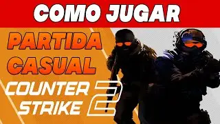 Como Jugar una Partida Casual en Counter Strike 2 - CS2