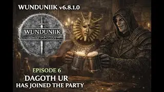 DAGOTH UR HAS JOINED THE PARTY | WUNDUNIIK 6.8.1.0 | DEATH KNIGHT SUMMONER BUILD | EPISODE 6| PART 2