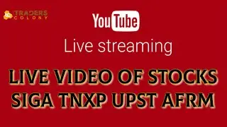 Live video of stocks SIGA TNXP UPST AFRM