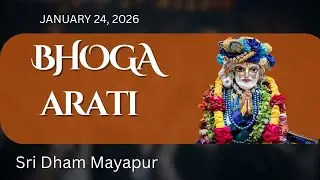 Bhoga Arati Sri Dham Mayapur (January 24, 2026)