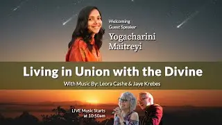 Maitreyi - Living in Union with the Divine