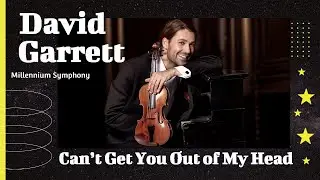 David Garrett - Can’t Get You Out of My Head | Millennium Symphony 🎼🎶