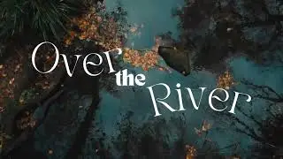 Over the River - Lyric Video - Performance Track