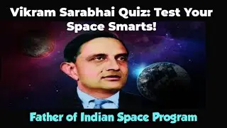 Vikram Sarabhai Quiz: Testing Your Knowledge on the Father of Indian Space Program