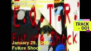 Future Shock - Track 1 -  Ear of The Rat