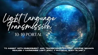 10-10 Portal | Light Language Transmission | Embodiment| Transformation | Balance | Equilibrium 💫