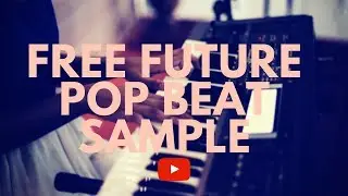FREE FUTURE POP BEAT SAMPLE