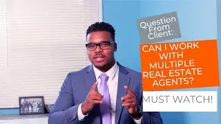 Can I work With Multiple Real Estate Agents?