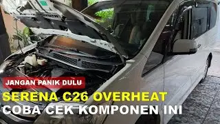 SERENA C26: OVERHEAT | COBA CEK KOMPONEN INI