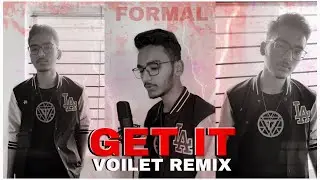 GET IT (VIOLET REMIX) | FORMAL | 