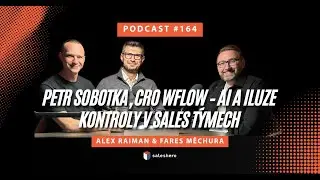 Petr Sobotka, CRO wflow &ndash; AI a iluze kontroly v sales t&yacute;mech | #SALESHERO PODCAST 164