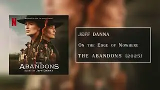 On the Edge of Nowhere | Jeff Danna | Netflix's The Abandons (2025)