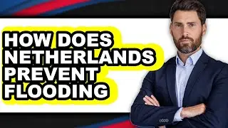 How Does Netherlands Prevent Flooding - Explained
