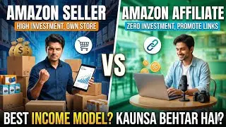 Amazon Seller vs Amazon Affiliate | कौन सा Business Best है? | Hindi + English Complete Comparison