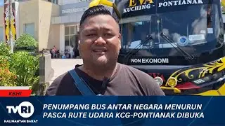14 OKTOBER 2025 PENUMPANG BUS ANTAR NEGARA MENURUN PASCA RUTE UDARA KCG PONTIANAK DIBUKA