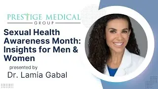 Dr. Lamia Gabal on Sexual Health Awareness Month: Insights for Men & Women