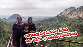 JALAN-JALAN KE BATU LAWANG CIREBON
