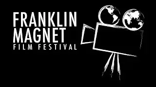 Franklin Magnet Film Festival - How to Make a Movie