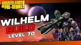 Borderlands Pre Sequel | BEST Wilhelm Build (Level 70)