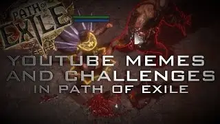 Youtube Memes and Challenges in Path of Exile