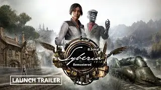 Syberia Remastered &ndash; Official Launch Trailer