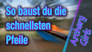 Wir bauen die leichtesten und damit schnellsten Pfeile. In Theorie und Praxis