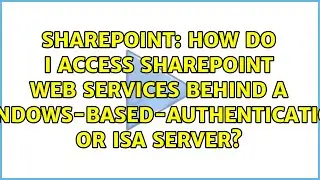 How do I access SharePoint web services behind a Windows-based-authentication or ISA server?