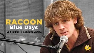 Racoon - Blue Days (Acoustic, 2 Meter Sessions 2003)