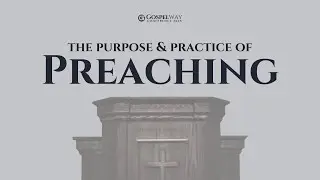 The Purpose of Preaching - J. Ryan Davidson