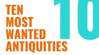 Antiquities Coalition Ten Most Wanted: 2020