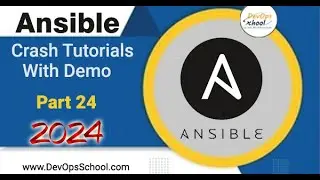 Crash Tutorials of Ansible with Demo Part-24 - 2024