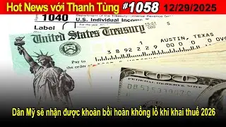 Hot News với Thanh T&ugrave;ng_#1058_Dec 29_D&acirc;n Mỹ sẽ nhận được khoản bồi ho&agrave;n khổng lồ khi khai thuế 2026