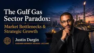 Justin Dargin Harvard Lecture: The Gulf Gas Sector: Challenges and Opportunities
