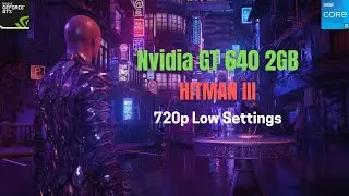Hitman 3 | Nvidia GT 640 2GB | 720p Low Gameplay