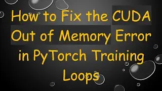 How to Fix the CUDA Out of Memory Error in PyTorch Training Loops