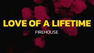 FireHouse - Love Of A Lifetime (Lyrics)