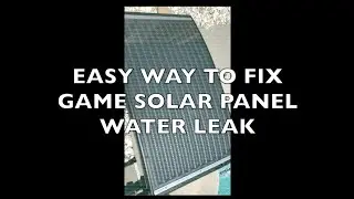 Game Solar Panel Water Leak Fix/Easy&Perfect Way!