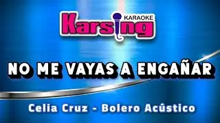 NO ME VAYAS A ENGAÑAR – CELIA CRUZ – Karsing Karaoke