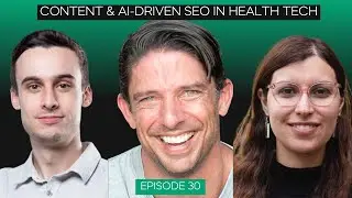Content & AI-Driven SEO in Healthtech | Ep. 30