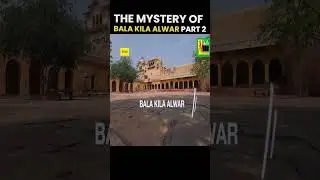 The Mystery of Bala kila Alwar | Part 2 #DekhyaKite