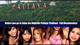 Before you go to Enjoy the Nightlife Pattaya Thailand - Full Documentary