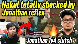 Nakul totally shocked by Jonathan reflex 😲 Jonathan pure 1v4 clutch 🔥