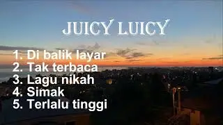 Juicy Luicy | Di Balik Layar | Tak Terbaca | Lagu Nikah | Simak | Terlalu Tinggi | Album | Lirik |