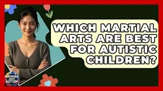 Which Martial Arts Are Best For Autistic Children? - Answers About Autism