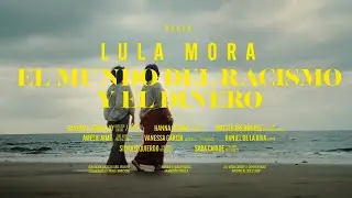 Lula Mora - El mundo del racismo y el dinero (Visualizer)