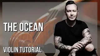 How to play The Ocean by Mike Perry ft Shy Martin on Violin (Tutorial)
