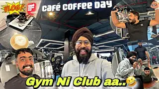 Daily vlog Day-116 CCD di Coffee Girr Gi🤣 Gym Da Mahol🤣🤣➡️