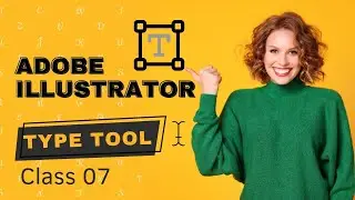 Adobe Illustrator | Type Tool | Class 07