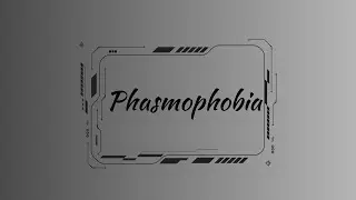 Phasmophobia: Делаем делишки вместе
