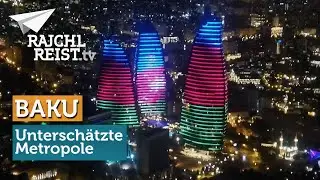 Baku - die untersch&auml;tzte Hauptstadt von Aserbaidschan